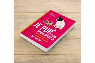 Je pup is geen opwindspeeltje • Sleutelmomenten in de opvoeding van je hond Je pup is geen opwindspeeltje • Sleutelmomenten in de opvoeding van je hond